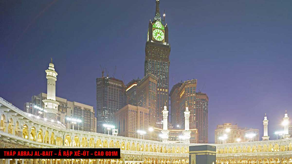 Tháp Abraj Al-Bait - Ả Rập Xê-Út - Cao 601m