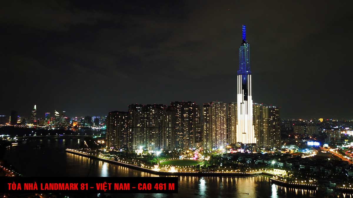 Tòa nhà Landmark 81 - Việt Nam - Cao 461 m
