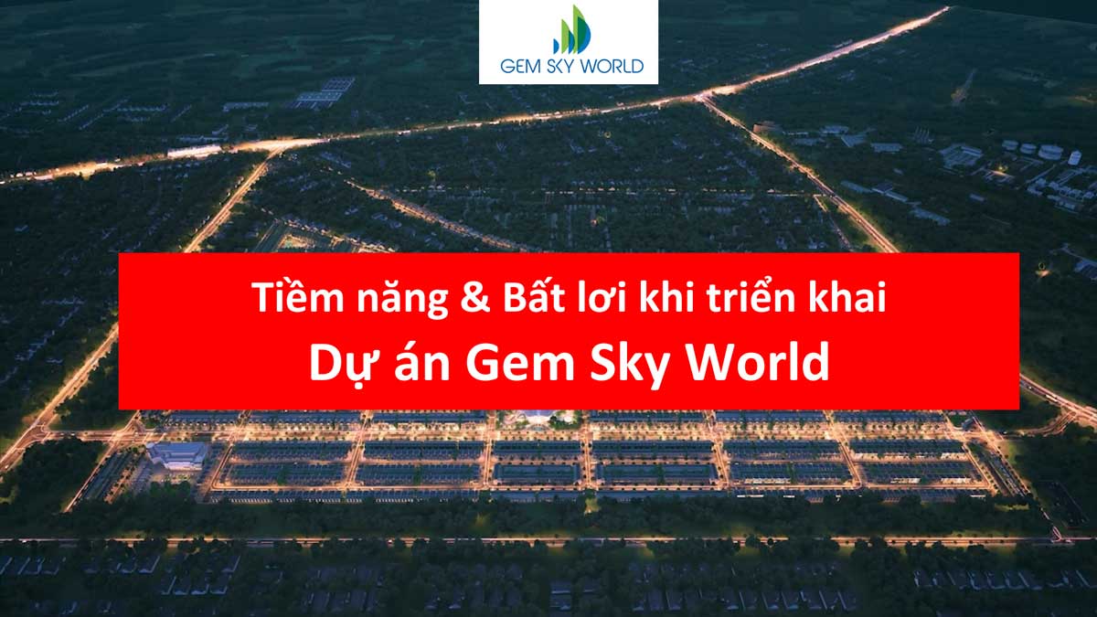 Tiềm năng & Bất lơi khi triển khai Dự án Gem Sky World