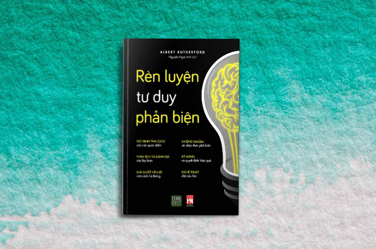 Sach Ren Luyen Tu Duy Phan Bien - 【Review Sách】Rèn Luyện Tư Duy Phản Biện | Tải Ebook FULL Pdf